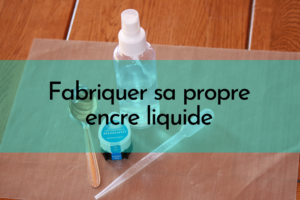 FABRIQUER ENCRE LIQUIDE